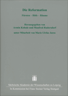 Die Reformation: Fursten - Hofe - Raume