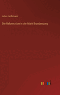 Die Reformation in der Mark Brandenburg