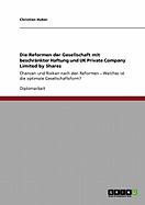 Die Reformen der Gesellschaft mit beschr?nkter Haftung und UK Private Company Limited by Shares: Chancen und Risiken nach den Reformen - Welches ist die optimale Gesellschaftsform?