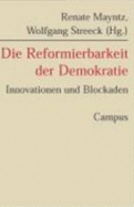 Die Reformierbarkeit Der Demokratie. Innovationen Und Blockaden - Mayntz, Renate, Streeck, Wolfgang