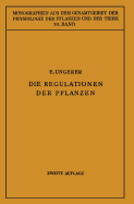 Die Regulationen Der Pflanzen: Ein System Der Ganzheitbezogenen Vorgange Bei Den Pflanzen