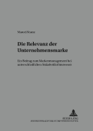 Die Relevanz Der Unternehmensmarke: Ein Beitrag Zum Markenmanagement Bei Unterschiedlichen Stakeholderinteressen