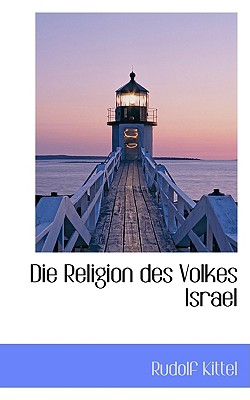 Die Religion Des Volkes Israel - Kittel, Rudolf