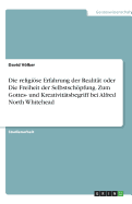 Die Religiose Erfahrung Der Realitat Oder Die Freiheit Der Selbstschopfung. Zum Gottes- Und Kreativitatsbegriff Bei Alfred North Whitehead