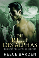 Die Reue des Alphas: Eine paranormale, romantische Wolfshifter Roman