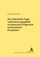 Die Richterliche Frage- Und Eroerterungspflicht Im Deutschen Zivilproze in Historischer Perspektive