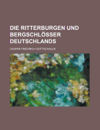 Die Ritterburgen Und Bergschlosser Deutschlands