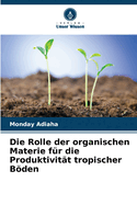 Die Rolle der organischen Materie fr die Produktivitt tropischer Bden