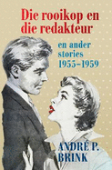 Die rooikop en die redakteur en ander stories: 1955 - 1959