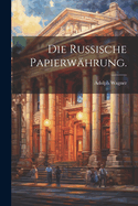 Die russische Papierwhrung.