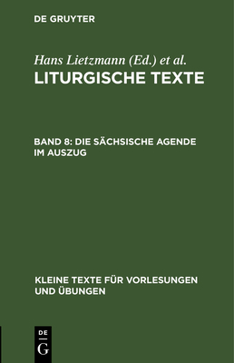 Die S?chsische Agende Im Auszug - Lietzmann, Hans (Editor), and Evangelisch-Lutherische Kirche Im Knigreich Sachsen (Editor)