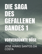 Die Saga Des Gefallenen Bandes 1: Vorverd?nnte Bse