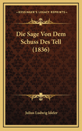 Die Sage Von Dem Schuss Des Tell (1836)