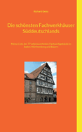 Die schnsten Fachwerkh?user S?ddeutschlands: Meine Liste der 77 sehenswertesten Fachwerkgeb?ude in Baden-W?rttemberg