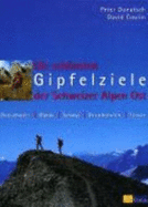 Die Schnsten Gipfelziele Der Schweizer Alpen Ost: Ostschweiz, Glarus, Schwyz, Graub?nden, Tessin [Gebundene Ausgabe] Peter Donatsch (Autor), David Coulin