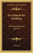 Die Schlacht Bei Muhlberg: Mit Neuen Quellen (1879)