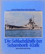 Die Schlachtschiffe der Scharnhorst-Klasse : Scharnhorst und Gneisenau : Rckgrat der deutschen berwasserstreitkrfte bei Kriegsbeginn