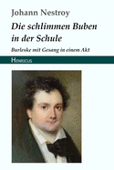 Die Schlimmen Buben in Der Schule: Burleske Mit Gesang in Einem Akt