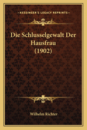 Die Schlusselgewalt Der Hausfrau (1902)