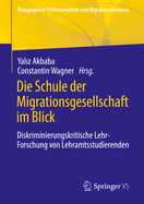 Die Schule der Migrationsgesellschaft im Blick: Diskriminierungskritische Lehr-Forschung von Lehramtsstudierenden