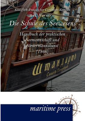 Die Schule des Seewesens - Werner, R