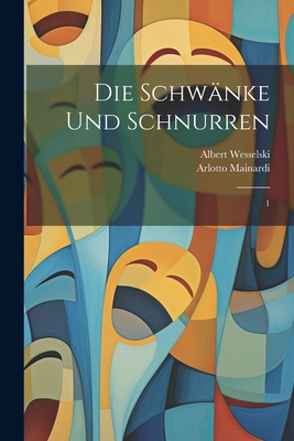 Die Schwnke und Schnurren: 1 - Wesselski, Albert, and Mainardi, Arlotto