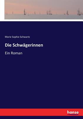 Die Schw?gerinnen: Ein Roman - Schwartz, Marie Sophie