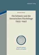 Die Schweiz Und Die Literarischen Flchtlinge (1933-1945)