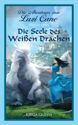 Die Seele des wei?en Drachen - Queen, Eriqa, and Robles, Ricardo (Cover design by), and Rangk, Verena (Translated by)