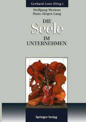 Die Seele Im Unternehmen: Psychoanalytische Aspekte Von Fuhrung Und Organisation Im Unternehmen - Mertens, Wolfgang, and Lenz, Gerhard (Editor), and Butz, Ulrike