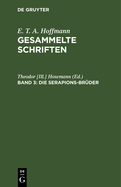 Die Serapions-Brder: Gesammelte Erzhlungen Und Mhrchen