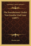 Die Sesenheimer Lieder Von Goethe Und Lenz (1897)