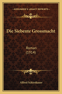 Die Siebente Grossmacht: Roman (1914)