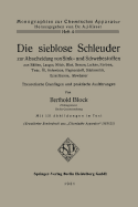 Die Sieblose Schleuder Zur Abscheidung Von Sink- Und Schwebestoffen Aus Saften, Laugen, Milch, Blut, Serum, Lacken, Farben, Teer, Ol, Hefewurze, Papierstoff, Starkemilch, Erzschlamm, Abwasser: Theoretische Grundlagen Und Praktische Ausfuhrungen