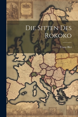 Die Sitten des Rokoko - Blei, Franz