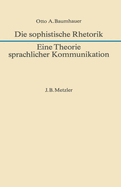 Die Sophistische Rhetorik - Eine Theorie Sprachlicher Kommunikation