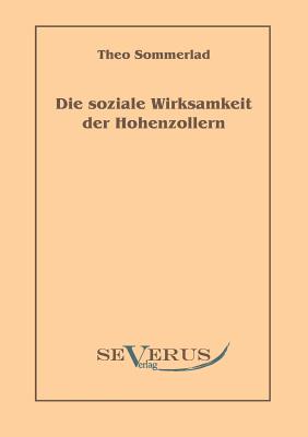 Die soziale Wirksamkeit der Hohenzollern - Sommerlad, Theo