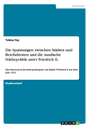 Die Spannungen zwischen Stdten und Reichsfrsten und die staufische Stdtepolitik unter Friedrich II.: Das Statutum in favorem principum von Kaiser Friedrich II aus dem Jahr 1232.