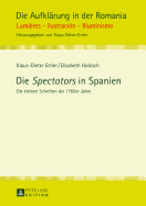 Die Spectators in Spanien: El Murmurador Imparcial, El Amigo y Corresponsal Del Pensador, El Escritor Sin Taitulo, El Belaianis Literario