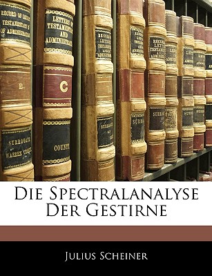 Die Spectralanalyse Der Gestirne - Scheiner, Julius