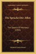 Die Sprache Der Affen: The Speech of Monkeys (1905)