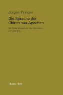 Die Sprache Der Chiricahua-Apachen Mit Seitenblicken Auf Das Mescalero