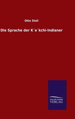 Die Sprache der Kekchi-Indianer - Otto Stoll