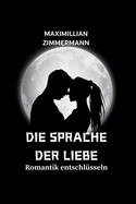 Die Sprache Der Liebe: Romantik entschl?sseln