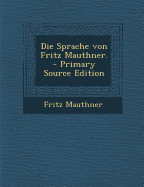 Die Sprache Von Fritz Mauthner.