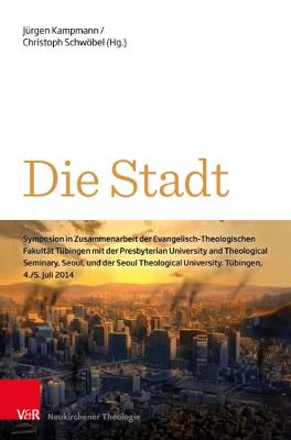 Die Stadt: Interkulturelle theologische Zugange - Kampmann, Jurgen (Editor), and Schwobel, Christoph, Dr. (Editor)