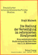 Die Stellung Der Verteidigung Im Reformierten Strafproze?: Eine Rechtshistorische Studie Anhand Der Schriften Von C.J.A. Mittermaier