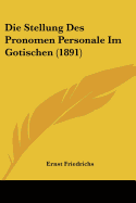 Die Stellung Des Pronomen Personale Im Gotischen (1891)
