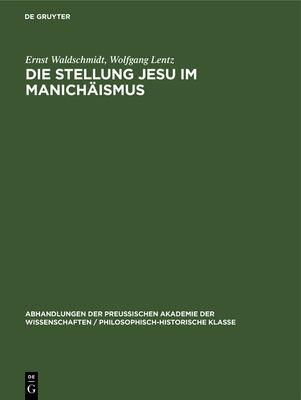 Die Stellung Jesu Im Manich?ismus - Waldschmidt, Ernst, and Lentz, Wolfgang