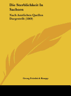 Die Sterblichkeit in Sachsen: Nach Amtlichen Quellen Dargestellt (1869)